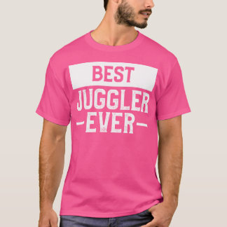 Camiseta Best Juggler Ever Juggling Circus Lover