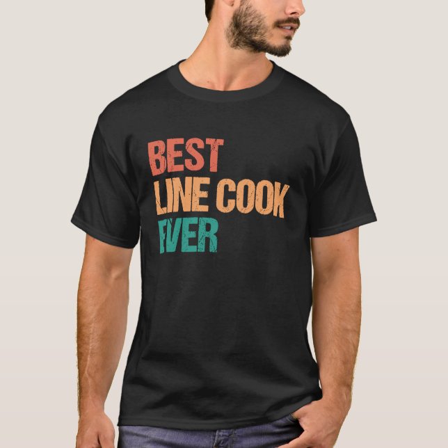 Camiseta Best Line Cook Ever Appreciation  Culinary Career (Frente)