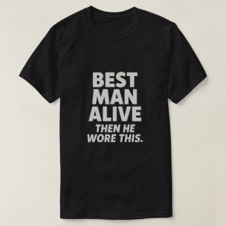 CAMISETA BEST MAN ALIVE