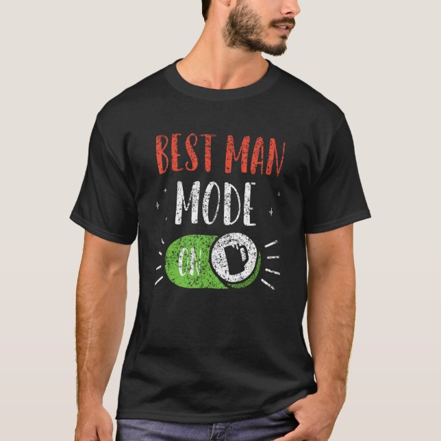 Camiseta Best Man Mode On Groom Team Party Bachelor Bride (Frente)