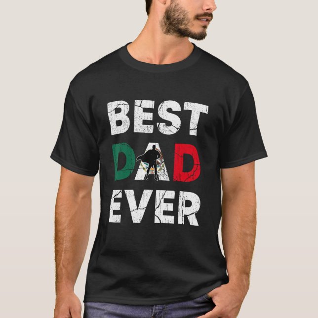 Camiseta Best Mexican Dad Ever Mexico Daddy Father s Day (Frente)