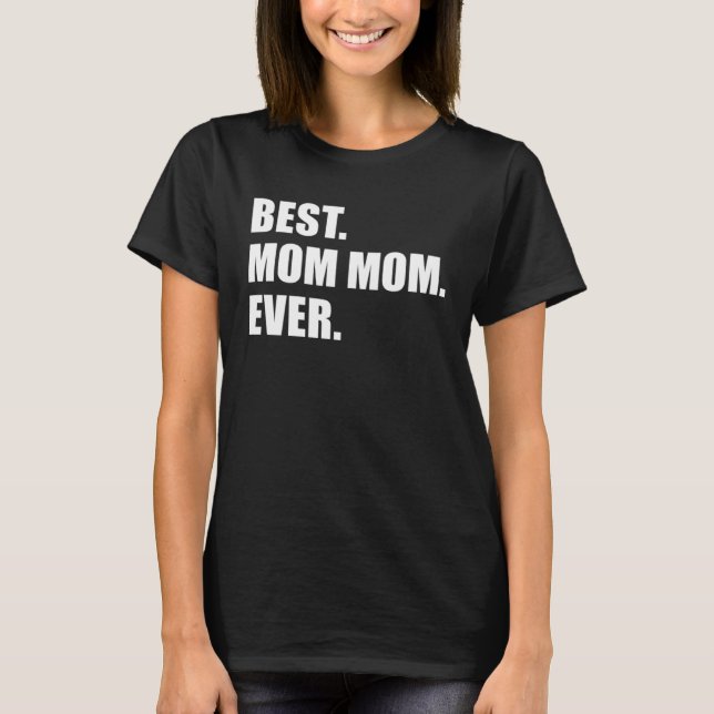 Camiseta Best Mom Mom Ever Grandmother (Frente)