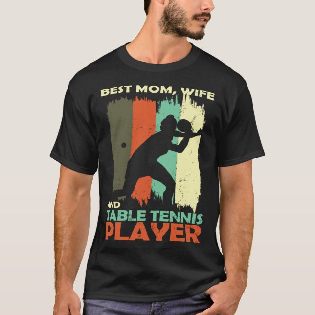 Camiseta Best Mom Wife and Table Tennis Player (Frente)