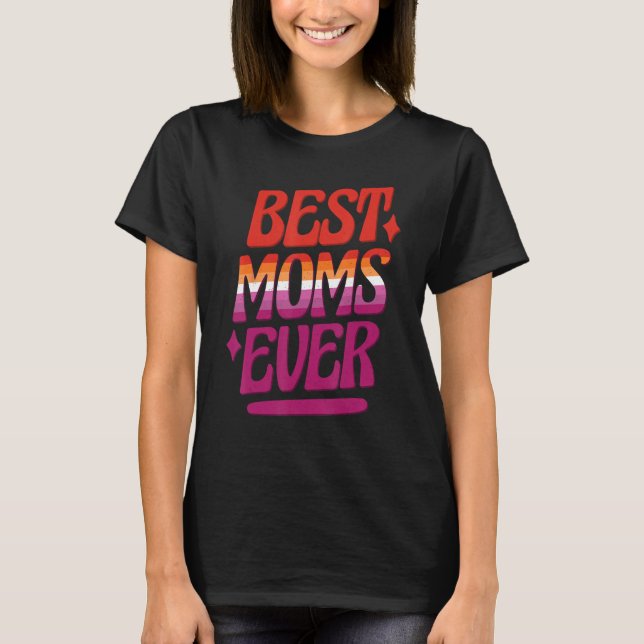 Camiseta Best Moms Ever LGBTQ Lesbian Flag Gay Pride Mother (Frente)
