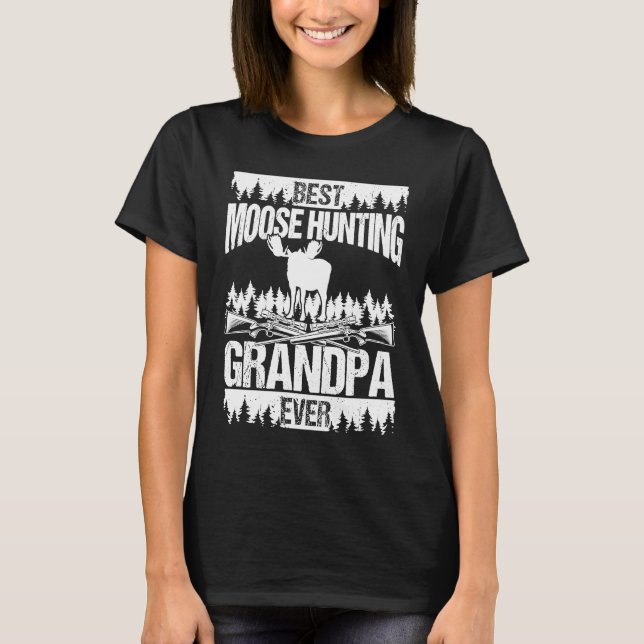 Camiseta Best Moose Hunting Granddad ever Father Grandpa Mo (Frente)