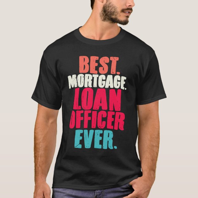 Camiseta Best Mortgage Loan Officer Ever  Loan Closing Agen (Frente)
