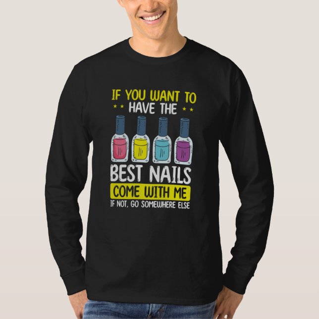 Camiseta Best Nails Come With Nail Tech Technician Manicuri (Frente)