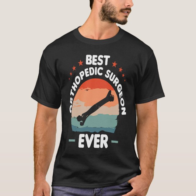 Camiseta Best Orthopedic Surgeon Ever Orthopedist Doctor  1 (Frente)