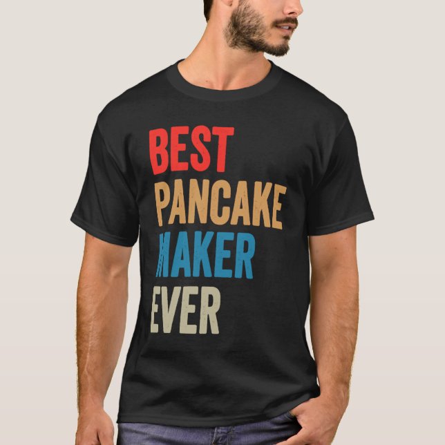 Camiseta Best Pancake Maker Ever Baking  For Baker Dad Or M (Frente)