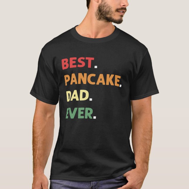 Camiseta Best Pancake Making Dad Ever Pancake Maker Pancake (Frente)