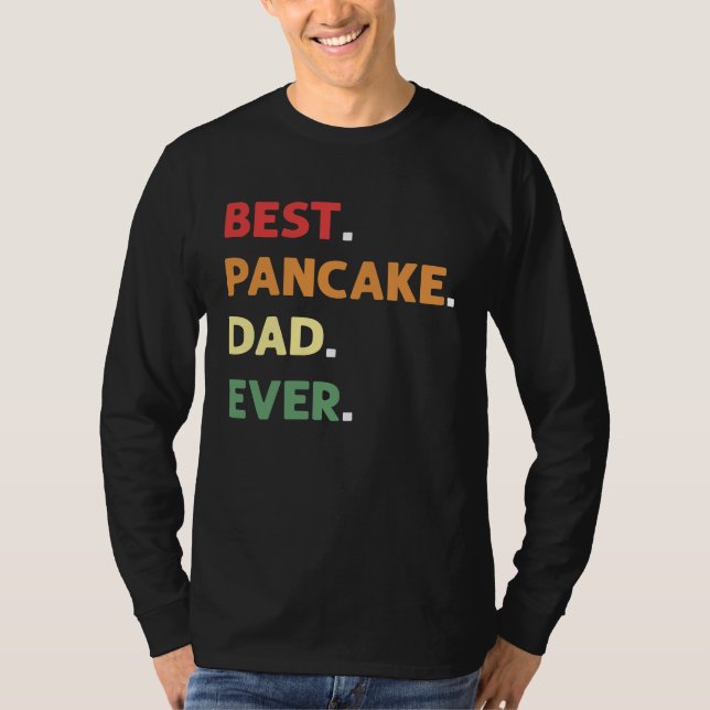 Camiseta Best Pancake Making Dad Ever Pancake Maker Pancake (Frente)