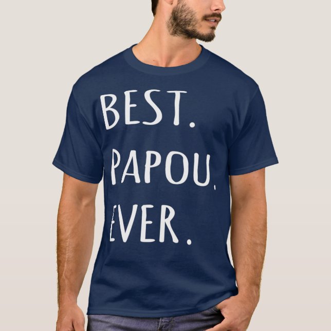 Camiseta Best Papou Ever - Palavra grega para o vovô (Frente)