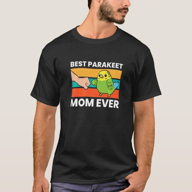Camiseta Best Parakeet Mom Ever  Parakeet (Frente)
