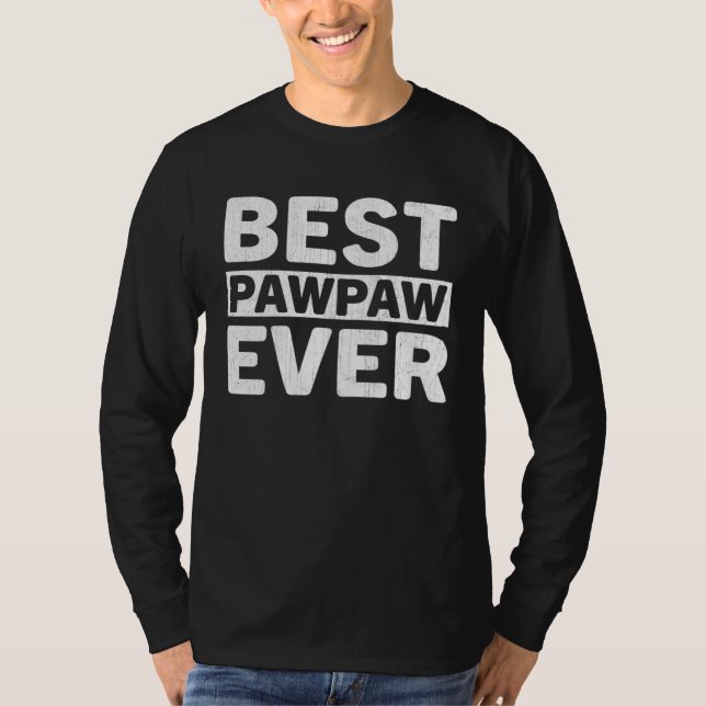 Camiseta Best Pawpaw Ever  Fathers Day Pawpaw (Frente)