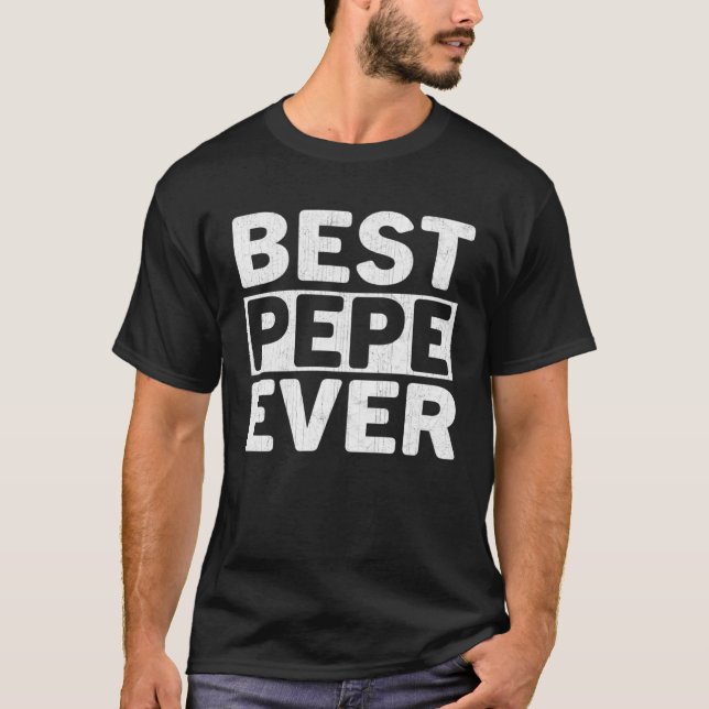 Camiseta Best Pepe Ever  Fathers Day Pepe (Frente)