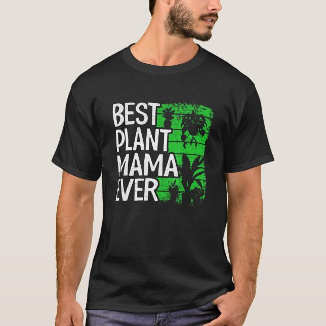Camiseta Best Plant Mama Ever Garden Landscaper Mom Gardene (Frente)