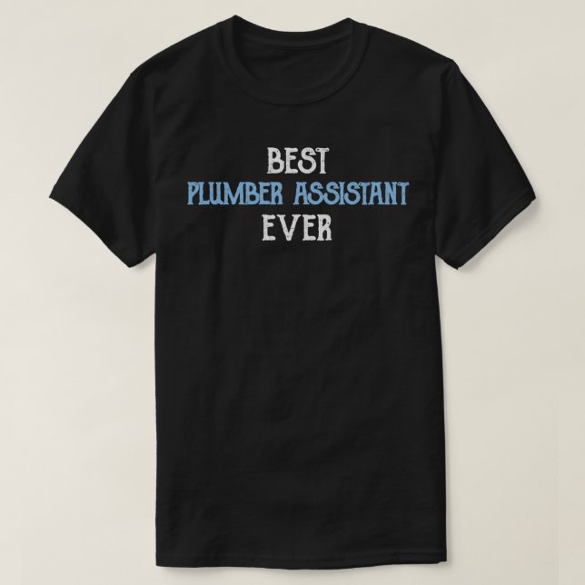 Camiseta Best Plumber Assistant Ever 3 (Frente do Design)
