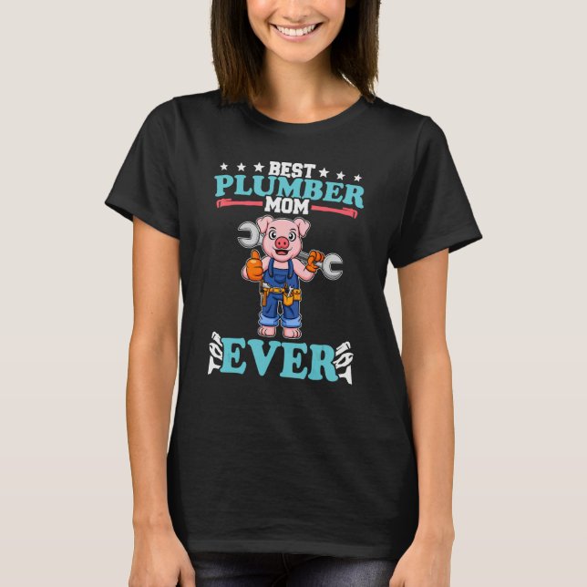 Camiseta Best Plumber Mom Ever Plumbing Technician Crafts_6 (Frente)