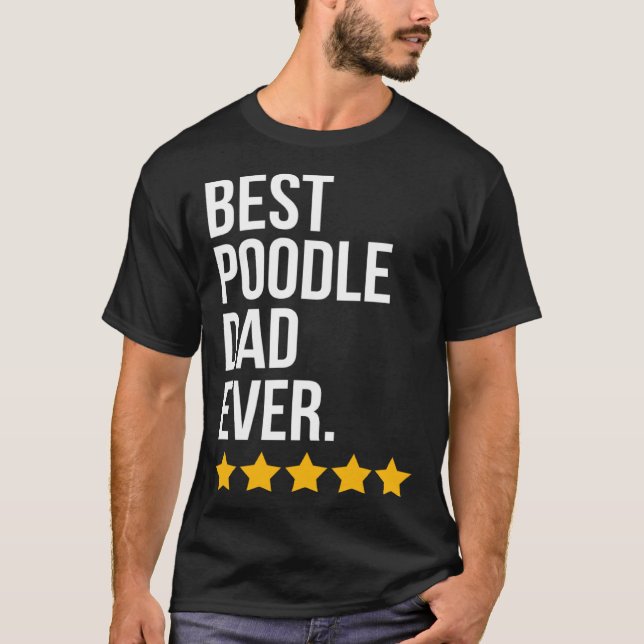 Camiseta Best Poodle Dad Ever Dog   Poodle Dad (Frente)