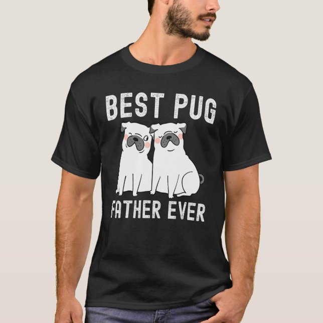 Camiseta Best Pug Father Ever Father Day (Frente)