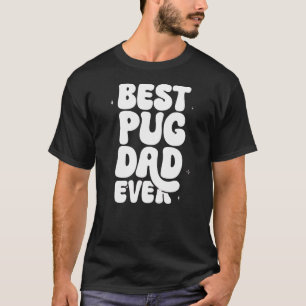 Camiseta Best Pug Pai Ever T-Shirt - Engraçado Pug Lover Gi