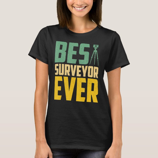 Camiseta Best Surveyor Ever Land Surveyor Surveyor Surveyor (Frente)