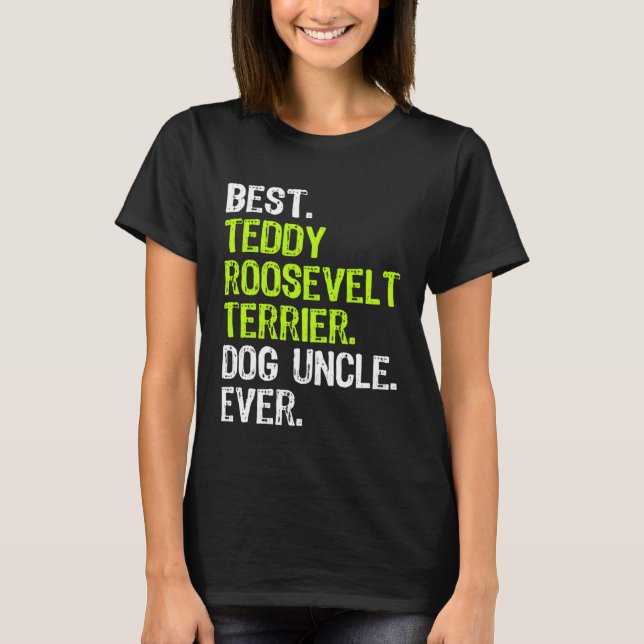 Camiseta Best Teddy Roosevelt Terrier Dog Uncle Ever (Frente)