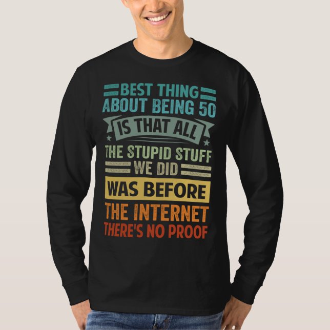Camiseta Best Thing About Being 50 Is That All The Stupid S (Frente)