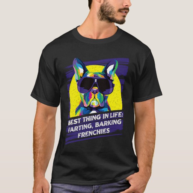 Camiseta Best Thing in LIfe Farting Barking Frenchies Dog T (Frente)