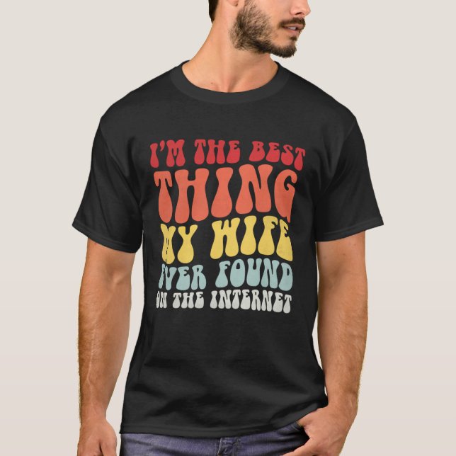 Camiseta Best Thing My Wife Ever Found On Internet  Spouse  (Frente)