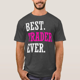 Camiseta Best Trader Ever Stocks Forex Trading