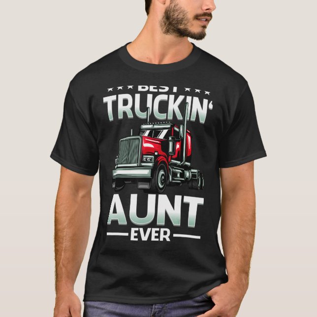 Camiseta Best Truckin' Aunt Ever Big Rig Trucker Father's D (Frente)