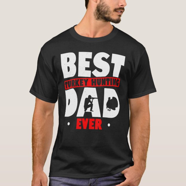 Camiseta Best Turkey Hunting Dad Ever Turkey Hunter Loves H (Frente)