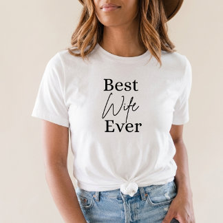 Camiseta Best Wife Ever Cute Wifey Birthday Gift