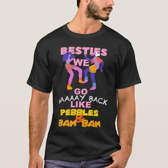 CAMISETA BESTIES WE GO WAY BACK LIKE PEBBLES AND BAM BAM (Frente)
