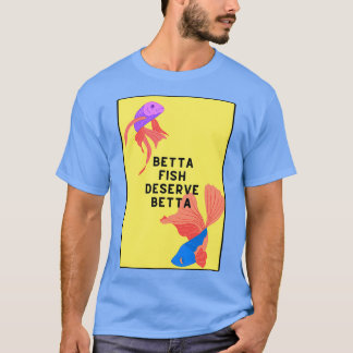 Camiseta Betta Peixe merece melhor