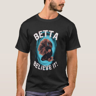 Camiseta Betta preto acredita que seu esplêndido peixe de c