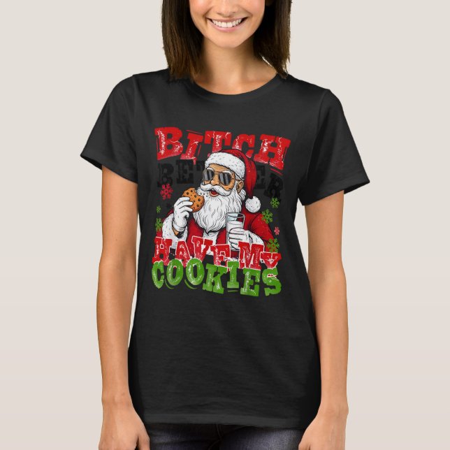 Camiseta Better Have My Cookies Santa Claus Christmas Funny (Frente)