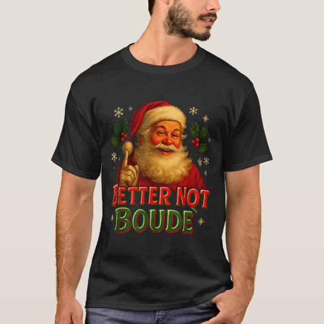Camiseta Better Not Boude Funny Cajun Christmas Santa  (Frente)