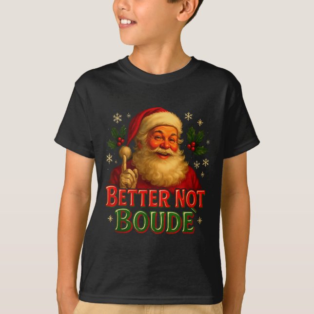 Camiseta Better Not Boude Funny Cajun Christmas Santa  (Frente)