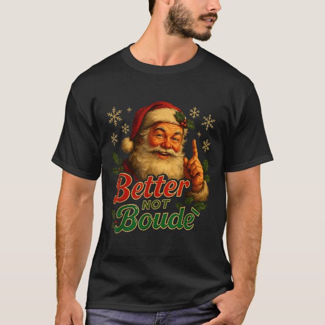 Camiseta Better Not Boude Funny Cajun Christmas Santa  (Frente)