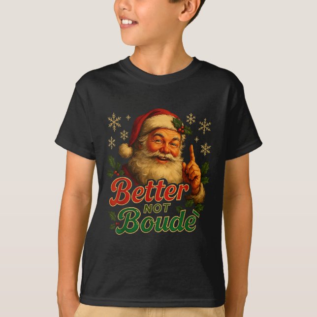 Camiseta Better Not Boude Funny Cajun Christmas Santa  (Frente)