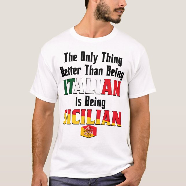 Camiseta Better Than Being Italian is Being Sicilian  (Frente)