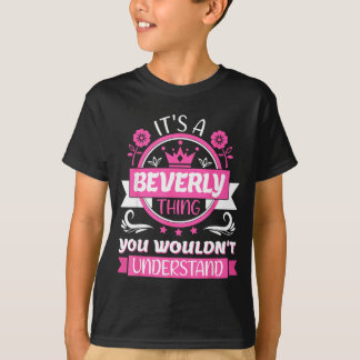 Camiseta Beverly Name _ It's A Beverly Thing _ Beverly 