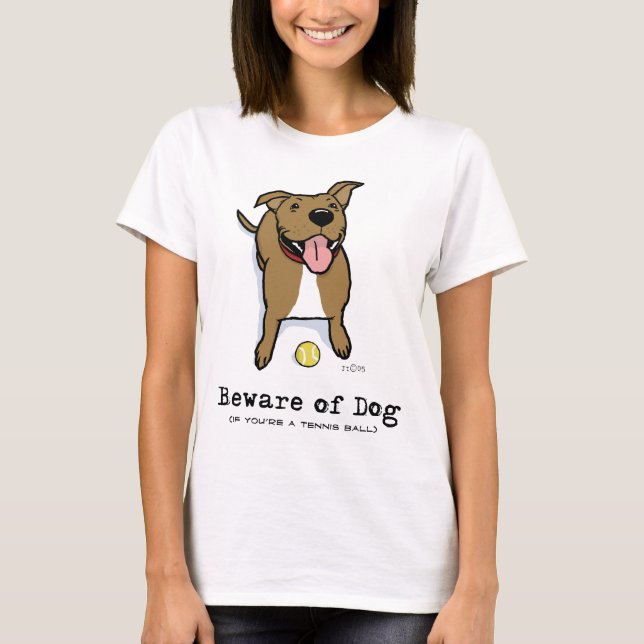 Camiseta Beware do cão (se você é uma bola de tênis) (Frente)