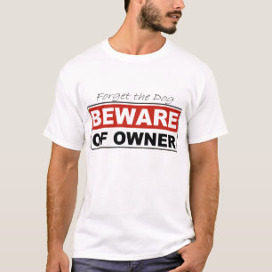 Camiseta Beware do proprietário