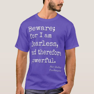 Camiseta Beware For I Am Fearless And Therefore Powerful Qu