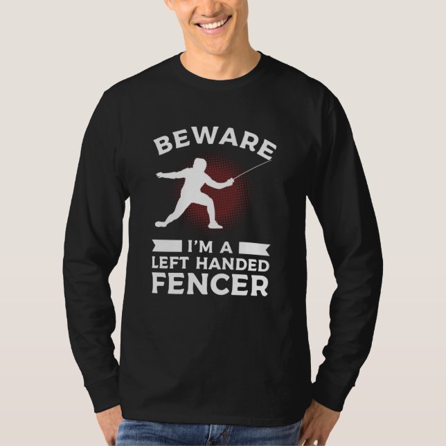 Camiseta Beware I'm Left Handed Fencer Lefty Fencing Fencer (Frente)