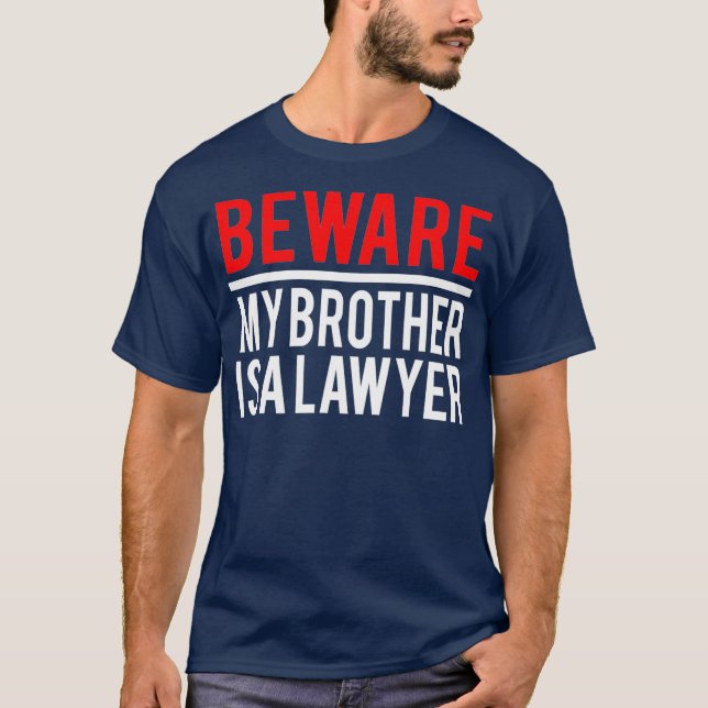 Camiseta Beware My Brother Is A Lawyer Funny Attorney (Frente)
