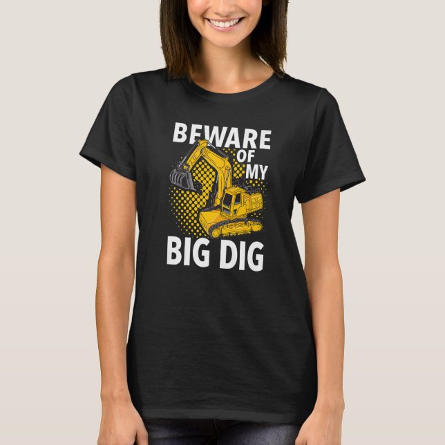 Camiseta Beware Of My Big Dig  Construction Workers & Const (Frente)